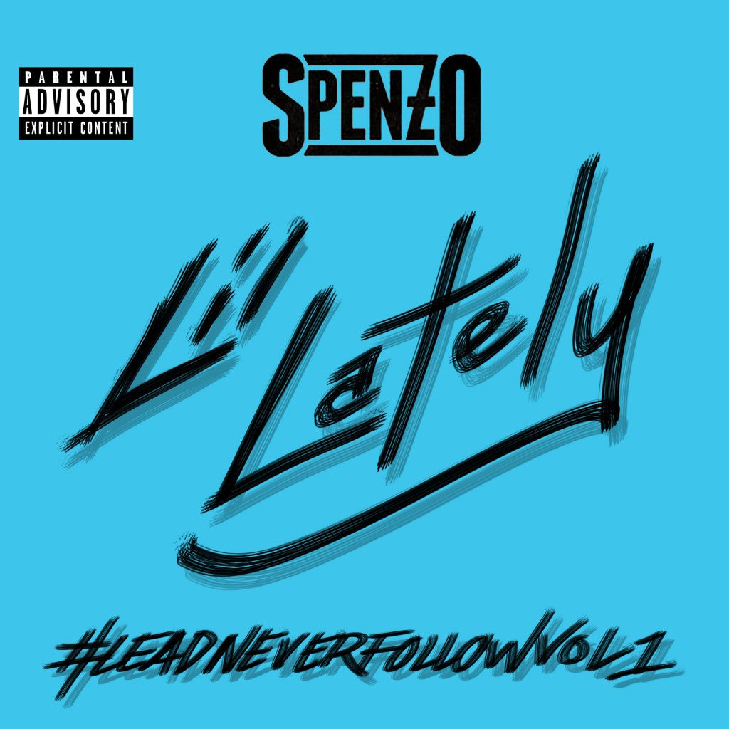[MUSIC] Spenzo's "Lil Lately" First Single Off 'Lead Never Follow' Project!